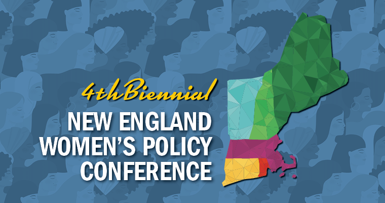 Graphic says 4th Biennial New England Women’s Policy Conference 