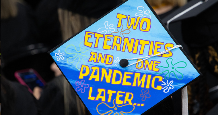 Graduation cap that says Two Eternities and One Pandemic Later