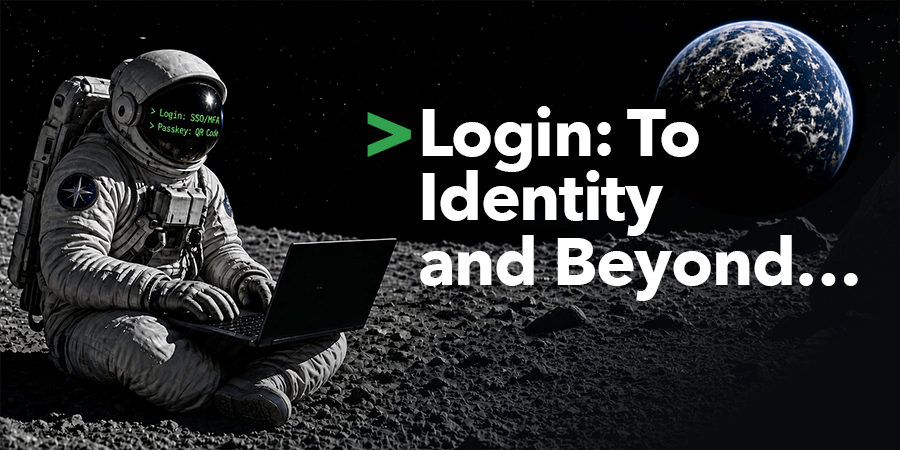Astronaut using a laptop on the moon with Earth in the background. Text reads, “Login: To Identity and Beyond… .
